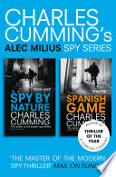 Alec Milius Spy Series Books 1 and 2: A Spy By Nature, The Spanish Game by Charles Cumming