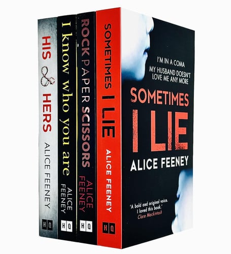 Alice Feeney Collection 4 Books Set (Rock Paper Scissors, Sometimes I Lie, His And Hers, I Know Who You Are) by Alice Feeney