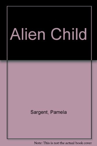 Alien child by Pamela Sargent