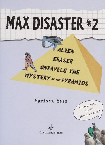 Alien Eraser unravels the mystery of the pyramids by Marissa Moss