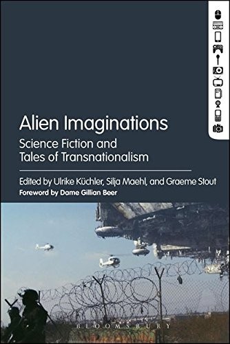 Alien Imaginations: Science Fiction and Tales of Transnationalism by Ulrike Küchler
