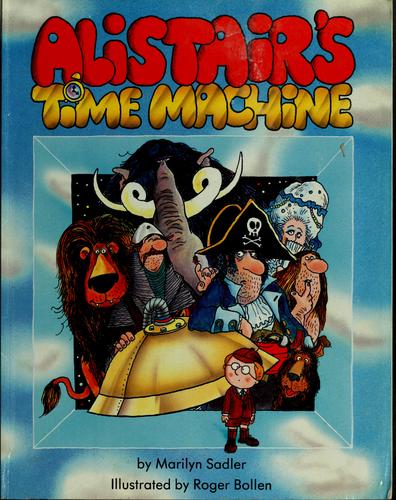 Alistair's time machine by Marilyn Sadler