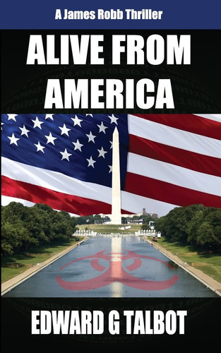 Alive From America A Terrorism Thriller by Edward Talbot