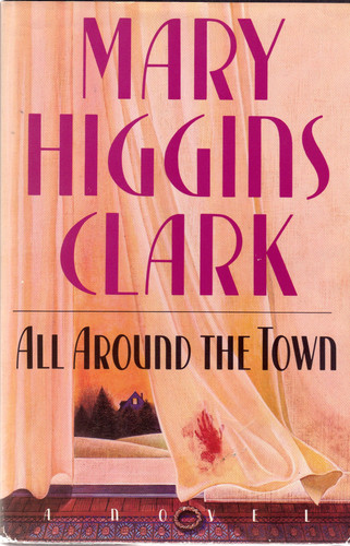 All Around the Town by Mary Higgins Clark