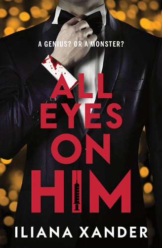 All Eyes on Him (Standard Edition): A Cat-and-Mouse Psychological Thriller by Xander, Iliana