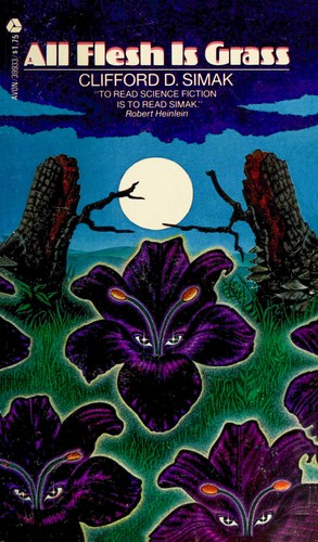 All Flesh Is Grass by Clifford D. Simak