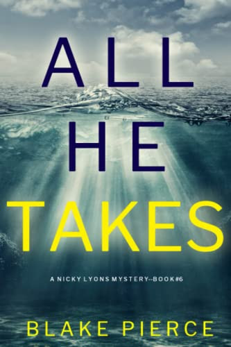 All He Takes (A Nicky Lyons FBI Suspense Thriller—Book 6) by Pierce, Blake