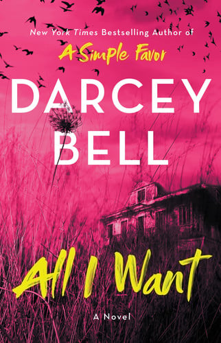 All I Want: A Novel by Bell, Darcey