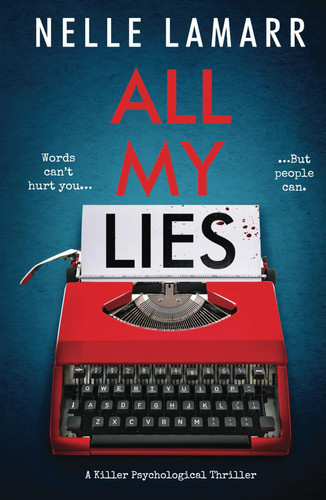 All My Lies: a killer psychological thriller by Lamarr, Nelle