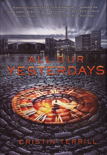 All Our Yesterdays by Cristin Terrill