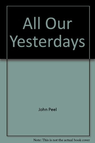 All our yesterdays by John Peel