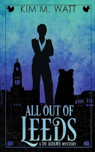 All Out of Leeds Magic, Menace, & Snark in a Yorkshire Urban Fantasy (Book One) by Kim M. Watt
