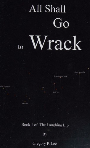 All Shall Go to Wrack by Gregory P. Lee