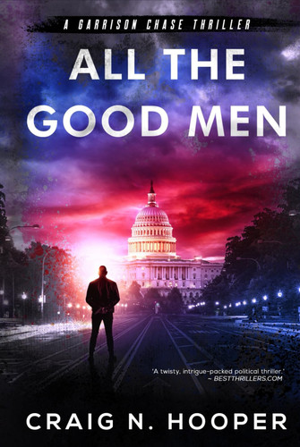 All the Good Men A Garrison Chase Thriller by Craig N. Hooper