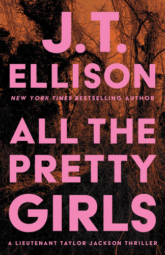 All the Pretty Girls (Taylor Jackson) by Ellison, J.T.