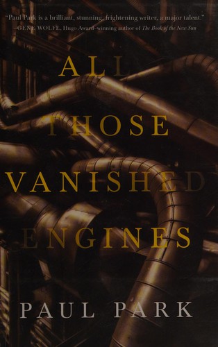 All those vanished engines by Paul Park