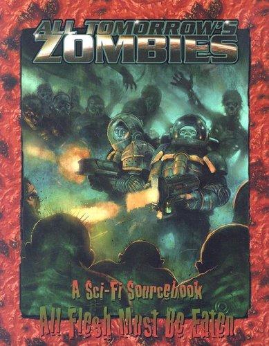 All Tomorrow's Zombies (All Flesh Must be Eaten RPG) by Jason Vey