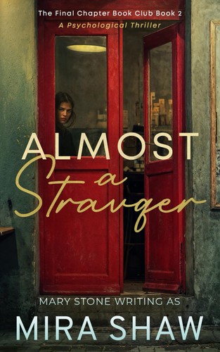 Almost a Stranger: A Psychological Thriller Romance (The Final Chapter Book Club) by Shaw, Mira