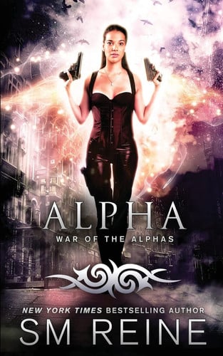 Alpha An Urban Fantasy Novel by S. Reine