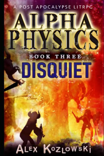 Alpha Physics! Book 3 - Disquiet: A Post Apocalypse Progression Fantasy by Kozlowski, Alex