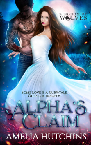 Alpha's Claim Urban Fantasy Romance by Amelia Hutchins