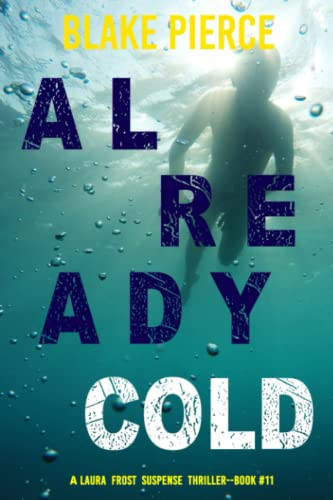Already Cold (A Laura Frost FBI Suspense Thriller—Book 11) by Pierce, Blake