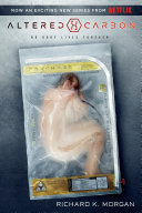 Altered Carbon (Netflix Series Tie-in Edition) by Richard K. Morgan