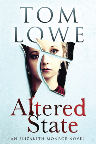 Altered State An Elizabeth Monroe Novel by Tom Lowe