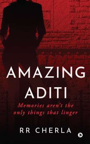 Amazing Aditi Memories Aren't the Only Things that Linger by Rr Cherla