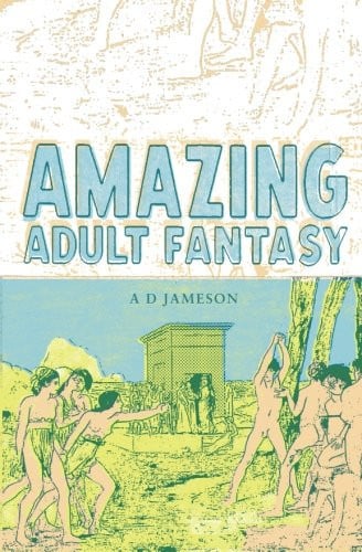 Amazing Adult Fantasy by A. D. Jameson