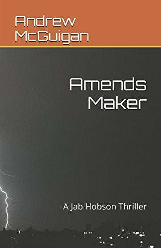 Amends Maker A Jab Hobson Thriller by Andrew McGuigan