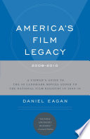 America's Film Legacy, 2009-2010 by Daniel Eagan