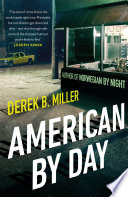 American By Day by Derek B. Miller