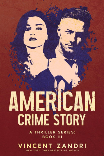 American Crime Story A Thriller Series: Book III by VINCENT. ZANDRI