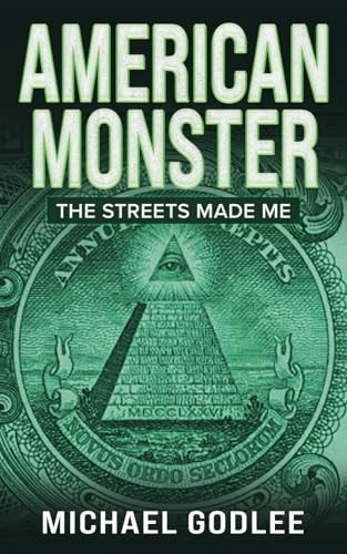 American Monster The Streets Made Me by MICHAEL. GODLEE