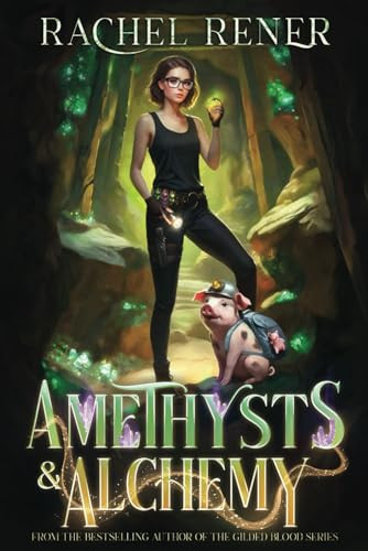 Amethysts & Alchemy: A Neurospicy, Rivals-to-lovers, Cozy Romantic Fantasy by Rener, Rachel