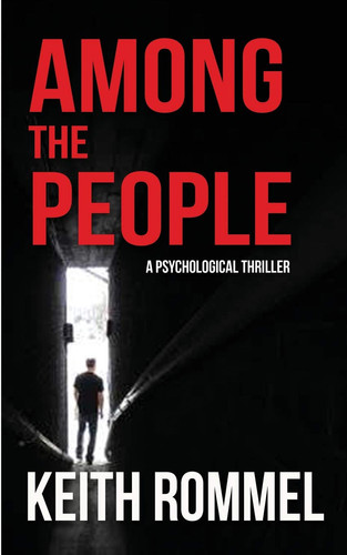 Among the People A Psychological Thriller by Keith Rommel