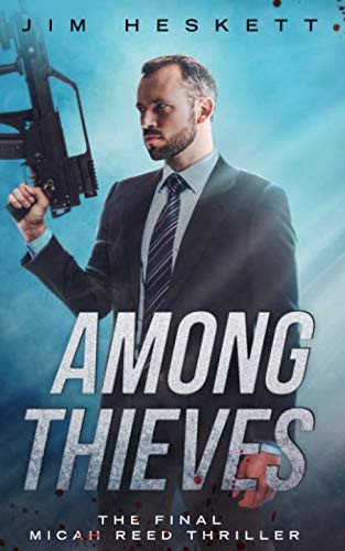 Among Thieves: The Final Micah Reed Thriller by Heskett, Jim