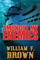 Amongst My Enemies by William F Brown