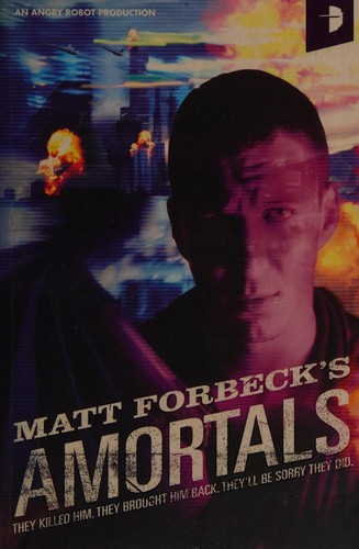 Amortals (Angry Robot) by Matt Forbeck