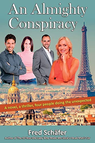 An Almighty Conspiracy A Novel, a Thriller, Four People Doing the Unexpected by Fred Schäfer