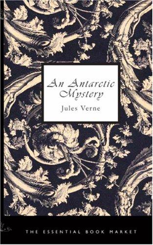 An Antarctic Mystery by Jules Verne