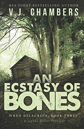 An Ecstasy of Bones A Serial Killer Thriller by V. J. Chambers