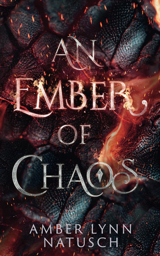 An Ember of Chaos: A Slow Burn Romantic Fantasy (Fireheart) by Natusch, Amber Lynn