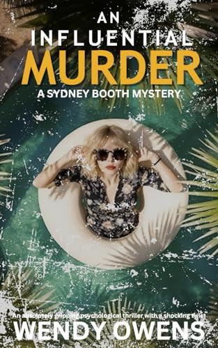 An Influential Murder: An absolutely gripping psychological thriller with a shocking twist (A Sydney Booth Mystery) by Owens, Wendy