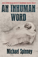 An Inhuman Word by Michael Spinney