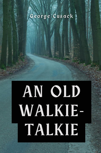 An Old Walkie-talkie by George Cusack