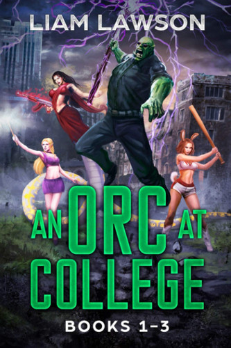 An Orc at College Books 1-3: A Contemporary Sword and Sorcery Harem Fantasy by Lawson, Liam