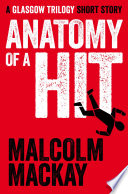 Anatomy of a Hit by Malcolm Mackay
