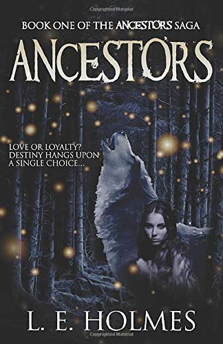 Ancestors Book One of the Ancestors Saga (an Epic Fantasy Romance Series) by L. E. Holmes